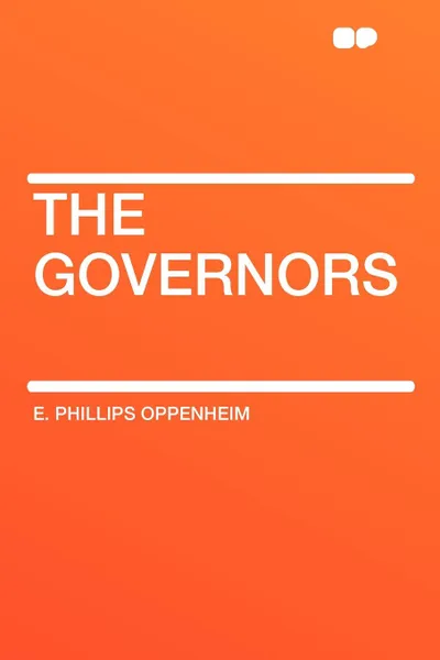 Обложка книги The Governors, E. Phillips Oppenheim