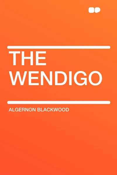 Обложка книги The Wendigo, Algernon Blackwood