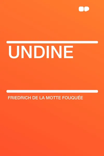 Обложка книги Undine, Friedrich de la Motte Fouquée