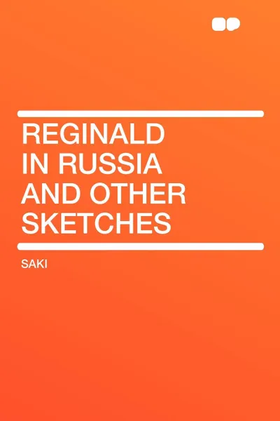 Обложка книги Reginald in Russia and other sketches, Saki