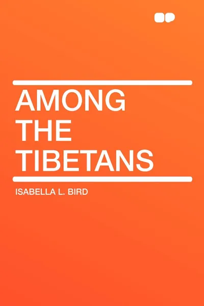 Обложка книги Among the Tibetans, Isabella L. Bird