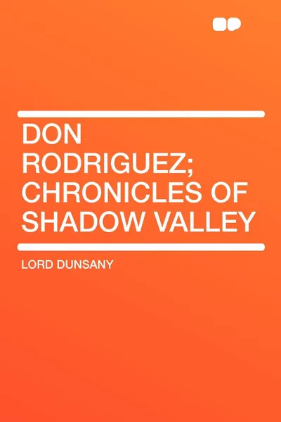 Обложка книги Don Rodriguez; chronicles of Shadow Valley, Lord Dunsany