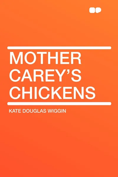 Обложка книги Mother Carey's Chickens, Kate Douglas Wiggin