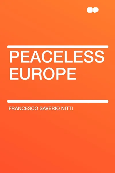 Обложка книги Peaceless Europe, Francesco Saverio Nitti