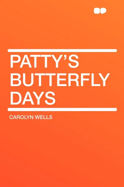 Обложка книги Patty's Butterfly Days, Carolyn Wells