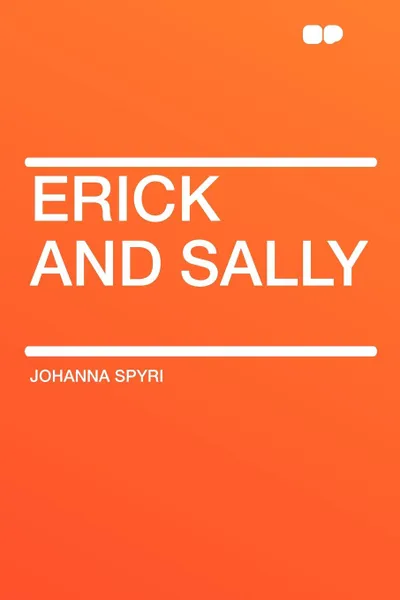 Обложка книги Erick and Sally, Johanna Spyri