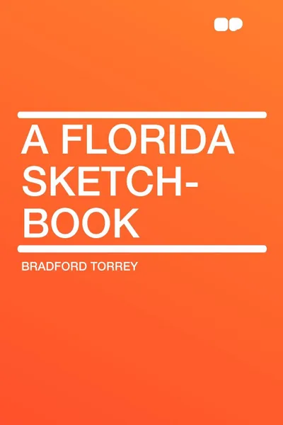 Обложка книги A Florida Sketch-Book, Bradford Torrey