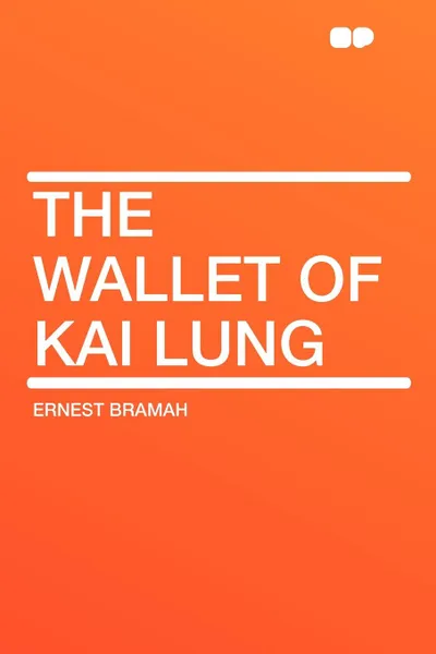 Обложка книги The Wallet of Kai Lung, Ernest Bramah