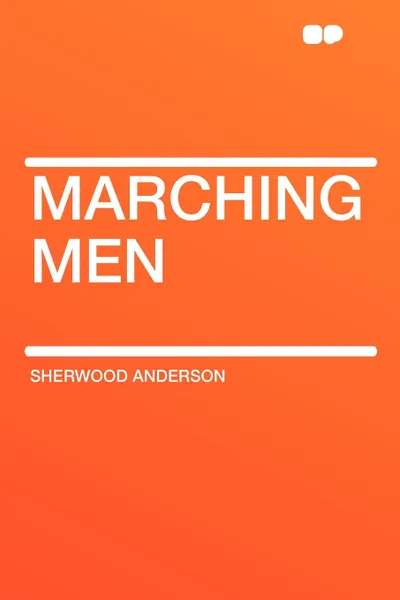 Обложка книги Marching Men, Sherwood Anderson