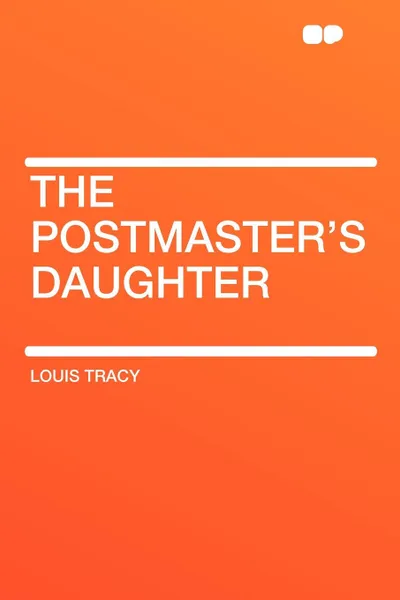 Обложка книги The Postmaster's Daughter, Louis Tracy