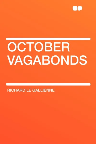 Обложка книги October Vagabonds, Richard Le Gallienne