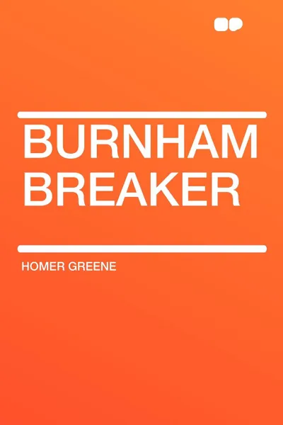 Обложка книги Burnham Breaker, Homer Greene