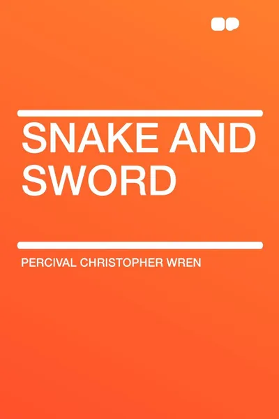 Обложка книги Snake and Sword, Percival Christopher Wren