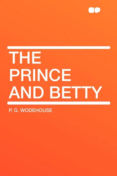 Обложка книги The Prince and Betty, P. G. Wodehouse