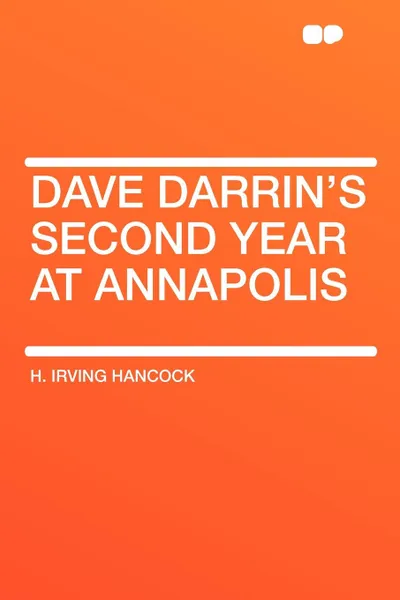 Обложка книги Dave Darrin's Second Year at Annapolis, H. Irving Hancock