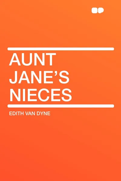 Обложка книги Aunt Jane's Nieces, Edith Van Dyne