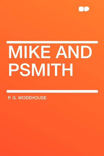 Обложка книги Mike and Psmith, P. G. Wodehouse