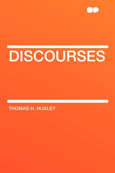 Обложка книги Discourses, Thomas H. Huxley