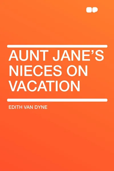 Обложка книги Aunt Jane's Nieces on Vacation, Edith Van Dyne