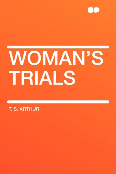 Обложка книги Woman's Trials, T. S. Arthur