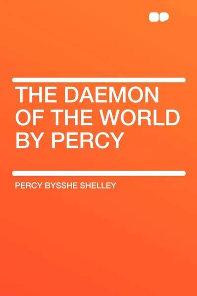 Обложка книги The Daemon of the World by Percy, Percy Bysshe Shelley