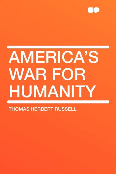 Обложка книги America's War for Humanity, Thomas Herbert Russell