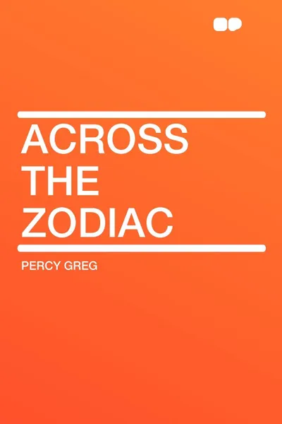 Обложка книги Across the Zodiac, Percy Greg