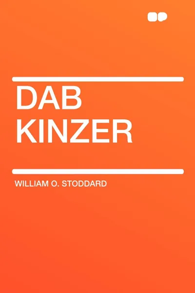 Обложка книги Dab Kinzer, William O. Stoddard