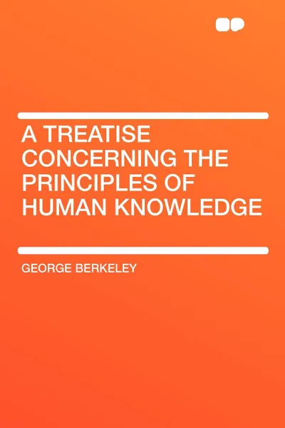 Обложка книги A Treatise Concerning the Principles of Human Knowledge, George Berkeley