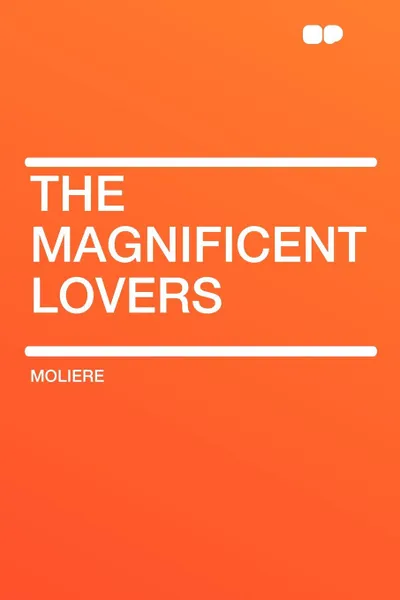 Обложка книги The Magnificent Lovers, Moliere