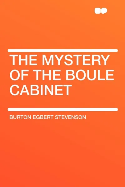 Обложка книги The Mystery of the Boule Cabinet, Burton Egbert Stevenson