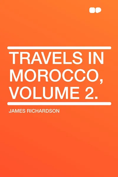 Обложка книги Travels in Morocco, Volume 2., James Richardson