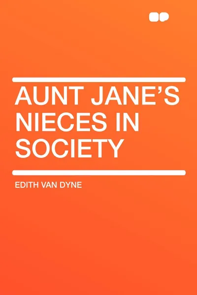 Обложка книги Aunt Jane's Nieces in Society, Edith Van Dyne