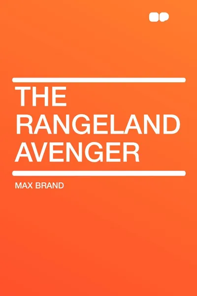 Обложка книги The Rangeland Avenger, Max Brand