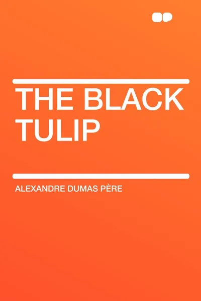 Обложка книги The Black Tulip, Alexandre Dumas père