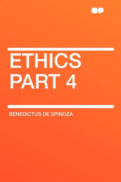 Обложка книги Ethics Part 4, Benedictus de Spinoza