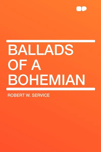Обложка книги Ballads of a Bohemian, Robert W. Service
