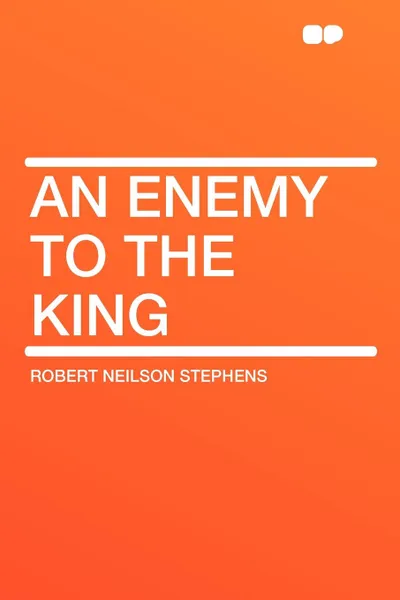 Обложка книги An Enemy to the King, Robert Neilson Stephens