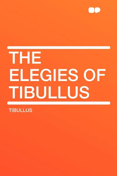 Обложка книги The Elegies of Tibullus, Tibullus