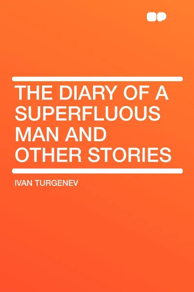 Обложка книги The Diary of a Superfluous Man and Other Stories, Ivan Turgenev