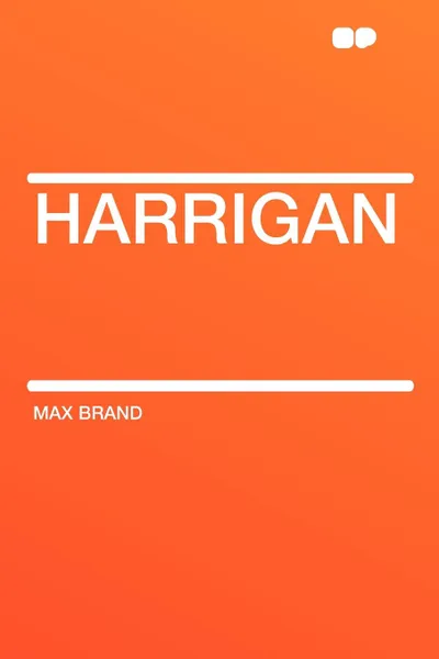 Обложка книги Harrigan, Max Brand