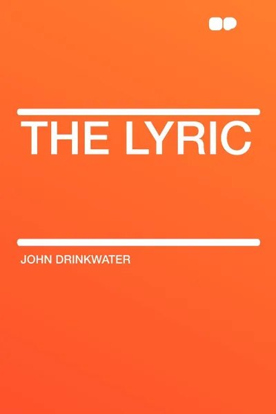 Обложка книги The Lyric, John Drinkwater