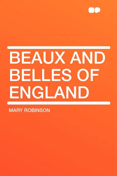 Обложка книги Beaux and Belles of England, Mary Robinson