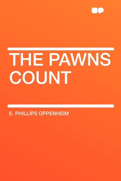 Обложка книги The Pawns Count, E. Phillips Oppenheim