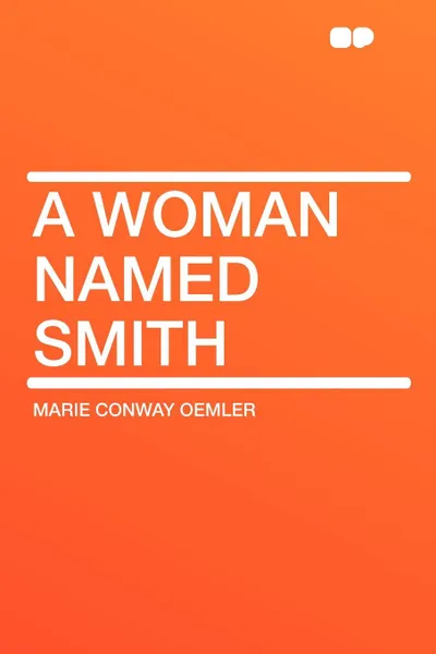 Обложка книги A Woman Named Smith, Marie Conway Oemler