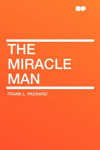 Обложка книги The Miracle Man, Frank L. Packard