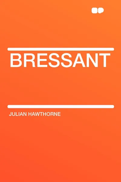 Обложка книги Bressant, Julian Hawthorne