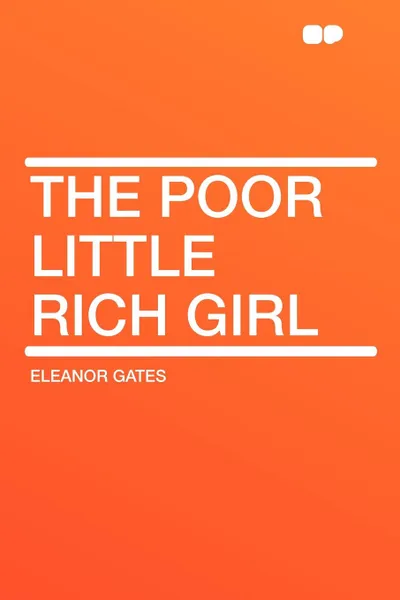 Обложка книги The Poor Little Rich Girl, Eleanor Gates