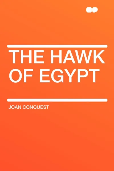 Обложка книги The Hawk of Egypt, Joan Conquest