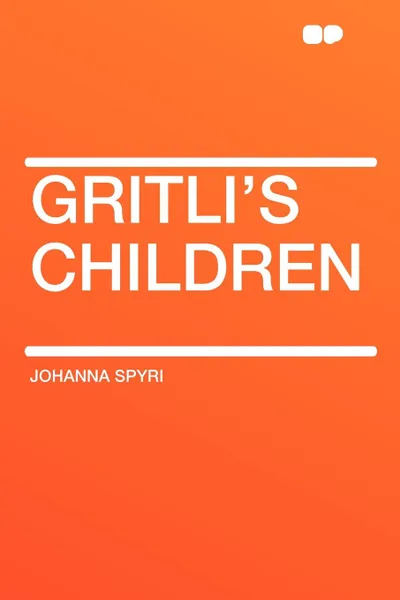 Обложка книги Gritli's Children, Johanna Spyri